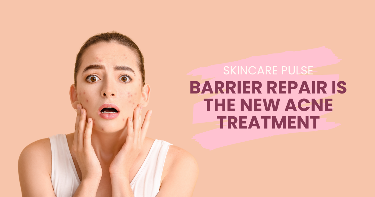Barrier Repair is the New Acne Treatment