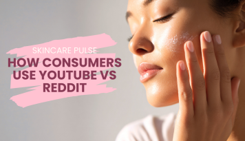 How Skincare Consumers Use YouTube vs Reddit
