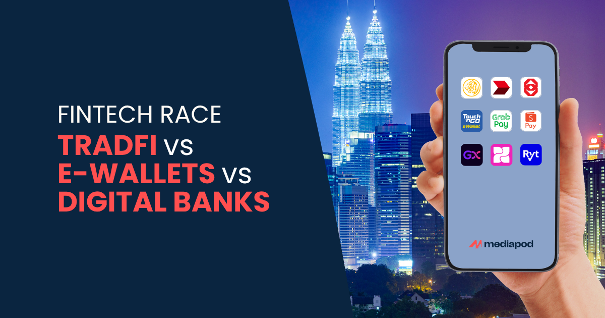 The Fintech Race in Malaysia: TradFi vs E-Wallets vs Digital Banks