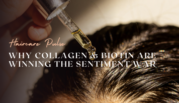 Why Collagen & Biotin Are Winning the Sentiment War?