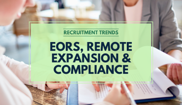 Recruitment Trends - EORs, Remote Expansion & Compliance