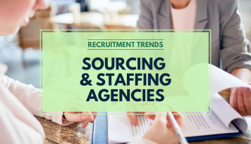 Recruitment Trends - Sourcing & Staffing Agencies